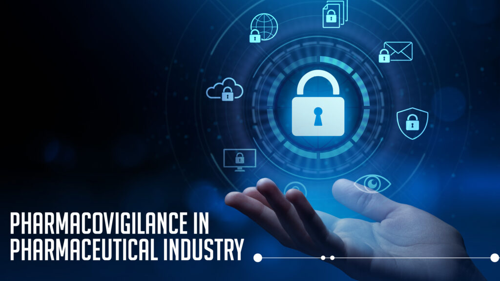 Pharmacovigilance in pharmaceutical industry