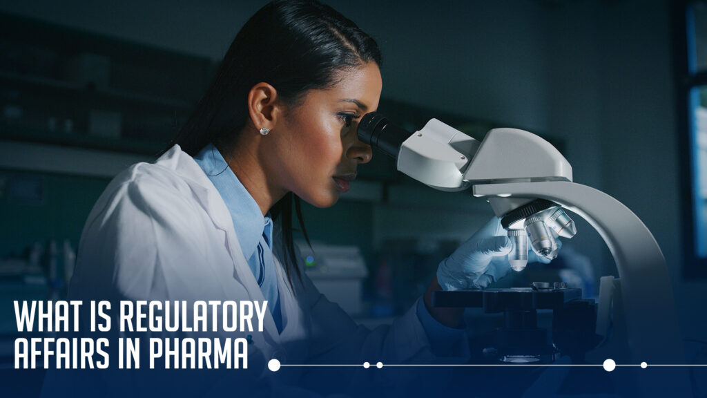What is regulatory affairs in pharma